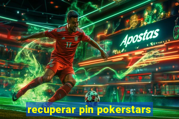 recuperar pin pokerstars